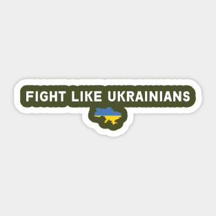 FIGHT LIKE UKRAINIANS Sticker